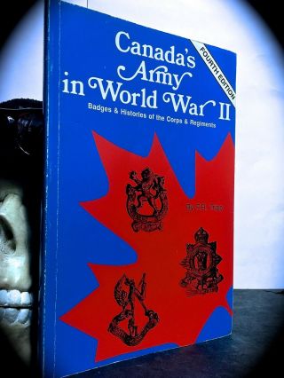 Tripp: Canadian Army In World War Ii: Badges & Histories Of Corps & Regiments