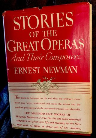 Stories Of The Great Operas And Their Composers - Ernest Newman (1948)