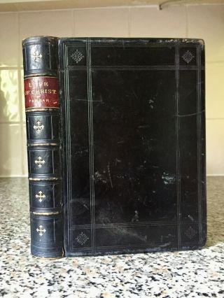 1881 The Life Of Christ By Frederic W.  Farrar - Popular Edition