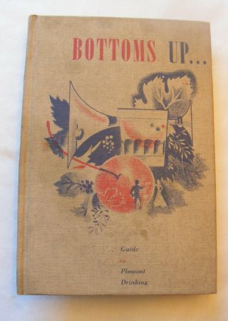 Bottoms Up (1949) Cocktails; Guide To Pleasant Drinking