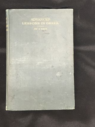 Advanced Lessons In Greek - Adolf Kaegi - 5th Ed. ,  B.  Herder Book Co. ,  1917