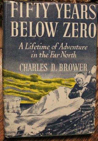 FIFTY YEARS BELOW ZERO CHARLES D.  BROWER SIGNED BY SON THOMAS P.  BROWER 2