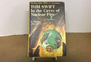 Tom Swift In The Caves Of Nuclear Fire By Victor Appleton Ii 1956 9108