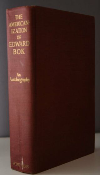 The Americanization Of Edward Bok 1922 An Autobiography Charles Scribner 