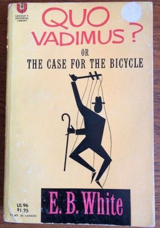 Quo Vadimus? Or The Case For The Bicycle,  By E.  B.  White,  Softcover 1938