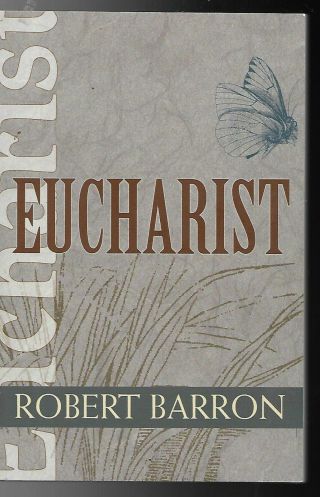 Eucharist - Robert Barron (as) Catholic Spirituality For Adults Series