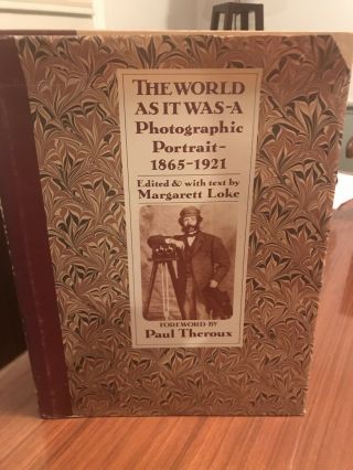 The World As It Was A Photographic Portrait 1865 - 1921 By Margaret Loke 1st Ed Dj