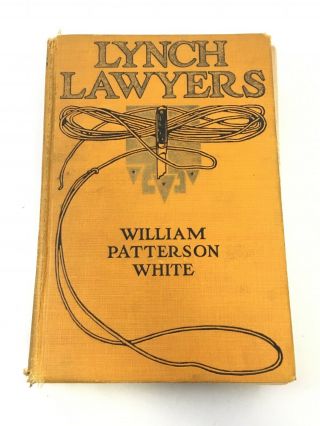 Lynch Lawyers by William Patterson White Anton otto Fischer Hardcover 1920 2