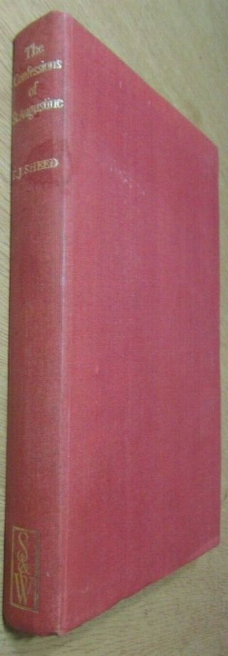 The Confessions Of St.  Augustine Translated By F.  J.  Sheed Hardcover 1945