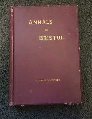 The Annals Of Bristol In The Eighteenth Century John Latimer 1893.