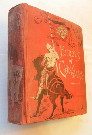 Heroes Of Chivalry (decorative/illustrated) Lives Of Chevalier Bayard & The Cid