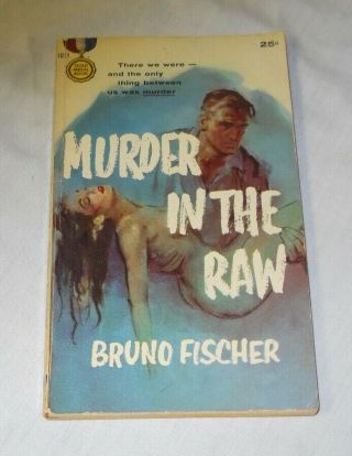 Murder In The Raw By Bruno Fischer,  Gold Medal Book 1011 Printed 1960