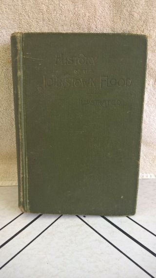 First Edition 1889 History Of The Johnstown Flood Illustrated Hardcover
