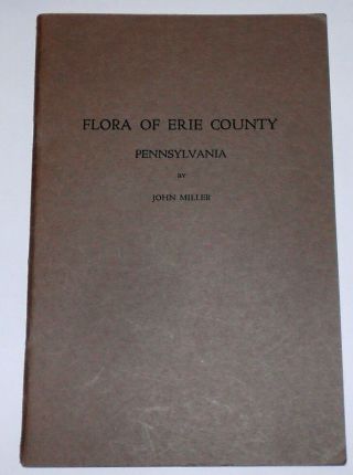 1923 Flora Of Erie County,  Pennsylvania By John Miller 47p