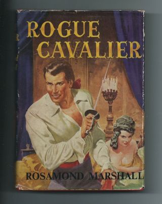 Rosamond Marshall Rogue Cavalier Alvin Redman 1st 1956 Historical Novel