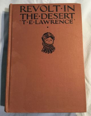 Revolt In The Desert (1926) T.  E.  Lawrence,  1st U.  S.  Printing With Map 1927