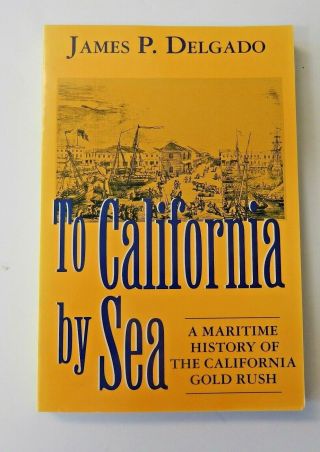 To California By Sea - A Maritime History Of The California Gold Rush