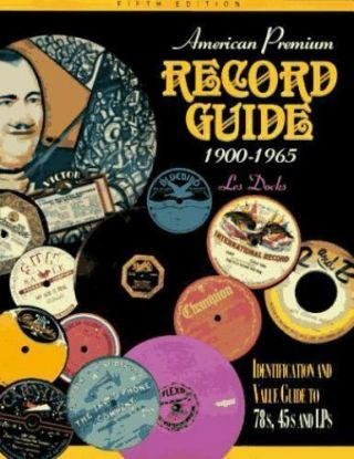 American Premium Record Guide 1900 - 1965: Identification And Value Guide (5th Ed)