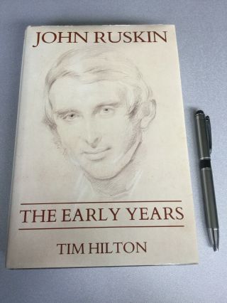 John Ruskin : The Early Years,  Tim Hilton,  Yale,  1985,  First Edition First Print