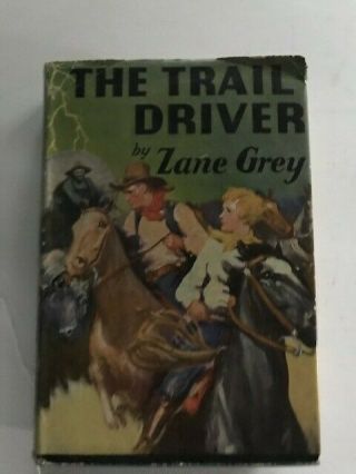 Zane Grey,  The Trail Driver,  1st Edition 1936,  Vg,  In Grosset Dj