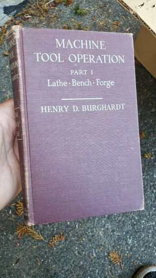 Machine Tool Operation Part 1 Lathe Bench And Forge Henry D.  Burghhardt 1946