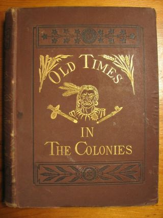 Old Times In The Colonies By C.  Coffin Illustrated,  1880