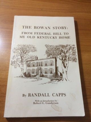 The Rowan Story: From Federal Hill To My Old Kentucky Home By Randall Capps.  Pb