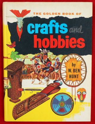 Vintage Golden Book Of Crafts And Hobbies,  W.  Ben Hunt.  1972.  Near -.  Kids