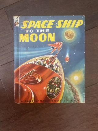 Rare Rand Mcnally Elf Book,  Space Ship To The Moon,  1st Ed,  1952,  473,  Vg,