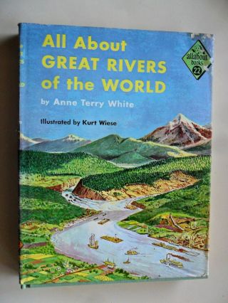 All About Great Rivers Of The World Hcdj Anne White 1957 Allabout Book 22