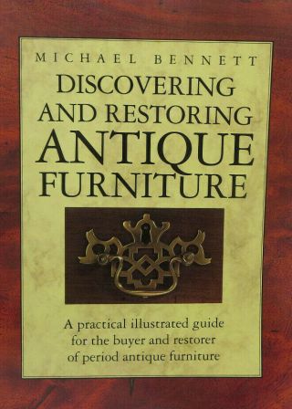 Discovering And Restoring Antique Furniture By Michael Bennett Vg/pb Freeship