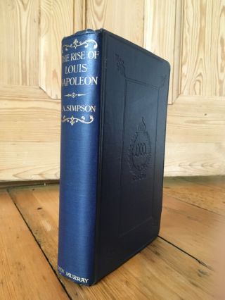 The Rise Of Louis Napoleon By F A Simpson 1st Hb 1909