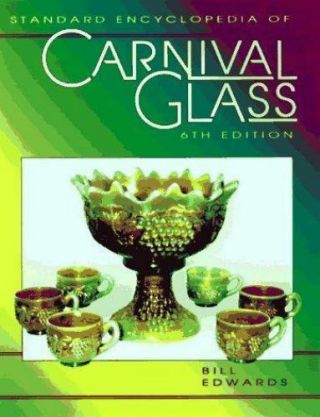 Standard Encyclopedia Of Carnival Glass By Bill Edwards