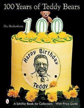 100 Years Of Teddy Bears : A Centennial Celebration Hardcover Dee Hockenberry