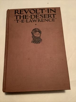 Revolt In The Desert (1926) T.  E.  Lawrence,  1st U.  S.  Printing 1927