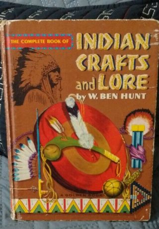 1970 Complete Book Indian Crafts & Lore W.  Ben Hunt Hard Cover Golden Book