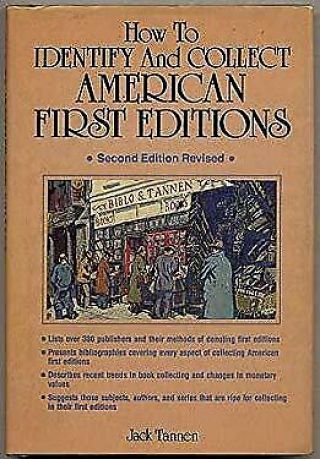 How To Identify And Collect American First Editions : A Guide Book Jack Tannen