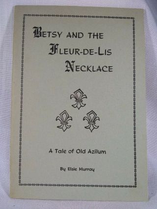 A Tale Of Old Azilum (pa),  Betsy And The Fleur - De - Lis Necklace - - Towanda Pa