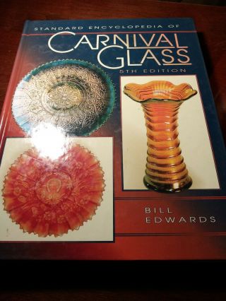 Standard Encyclopedia Of Carnival Glass By Bill Edwards