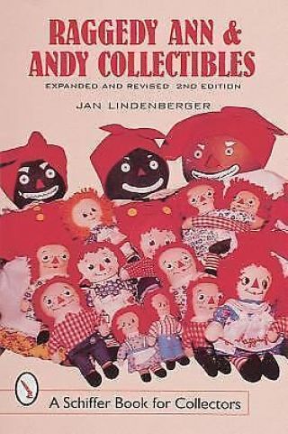 Raggedy Ann And Andy Collectibles (a Schiffer Book For By Jan Lindenberger
