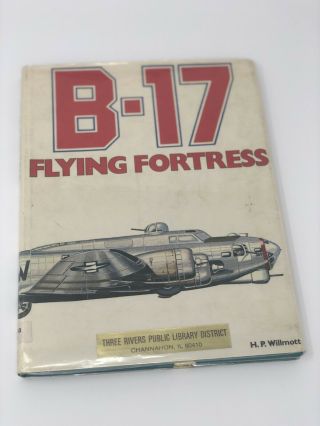 1980 B - 17 Flying Fortress By Hp Willmott Hardcover 012