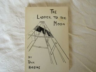 Dick Higgins / The Ladder To The Moon 1st Edition 1973 Signed By Author