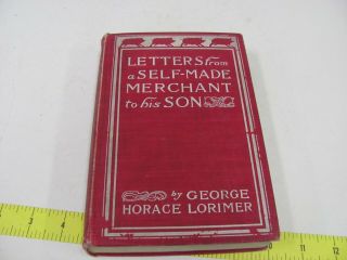 Letters From A Self Made Merchant To His Son By George Horace Lorimer 1903