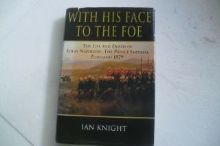 Prince Imperial " With His Face To The Foe " Ian Knight 2001 Hardback 1st In Jacket