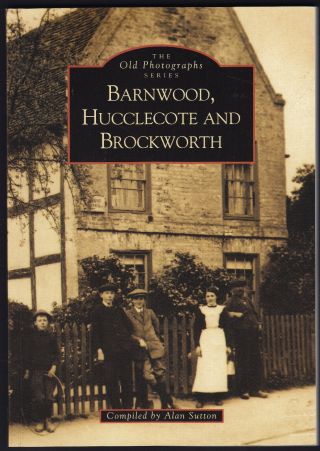 Barnwood Hucclecote & Brockworth Gloucestershire In Old Photographs 1st Ed