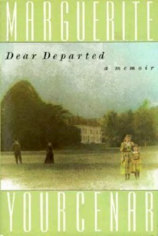 Dear Departed : A Memoir Yourcenar,  Marguerite Hardcover - Good