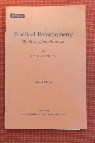 Practical Refractometry By Means Of The Microscope By Roy M Allen D.  Sc,  Leaflet