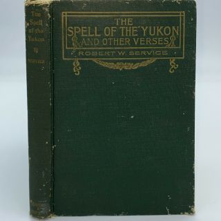 1st Edition The Spell Of The Yukon Robert W.  Service 1907 Canadian Poetry