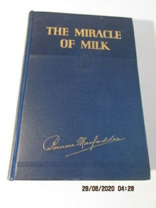 The Miracle Of Milk - Bernarr Macfadden,  1936 " How To Use The Milk Diet At Home "