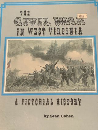 The Civil War In West Virginia,  Pictorial History,  Pb,  Stan Cohen,  150 Pages 1985